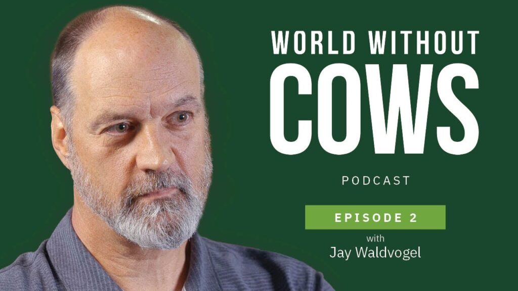 world without cows podcast episode 2 jay waldvogel